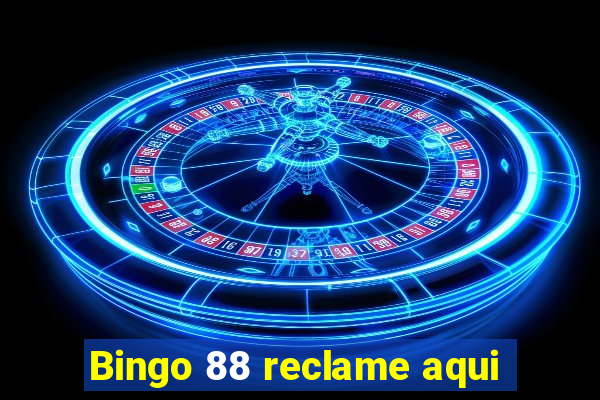 Bingo 88 reclame aqui